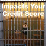 How Incarceration Impacts Your Credit Score