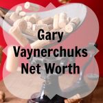 Gary Vaynerchucks Net Worth
