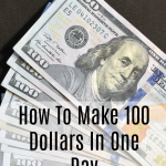 How To Make 100 Dollars In One Day